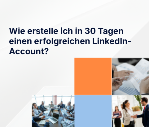 Wie erstelle ich in 30 Tagen einen erfolgreichen LinkedIn-Account?