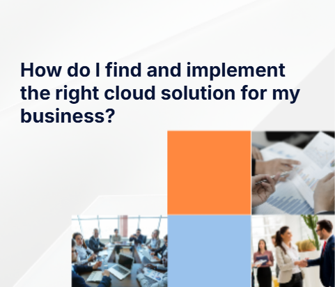How do I find and implement the right cloud solution for my business?