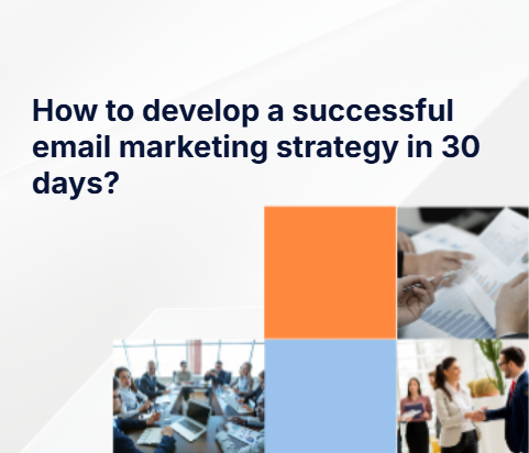 How to develop a successful email marketing strategy in 30 days?