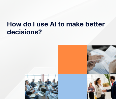 How do I use AI to make better decisions?